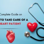 A Complete Guide on How to Take Care of a Heart Patient